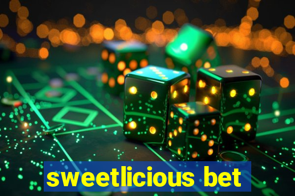 sweetlicious bet